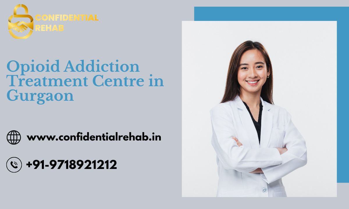 Opioid Addiction Treatment Centre in Gurgaon