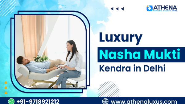 luxury nasha mukti kendra in delhi